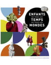 Enfants de tous les temps, de tous les mondes Enfants de tous les temps, de tous les mondes